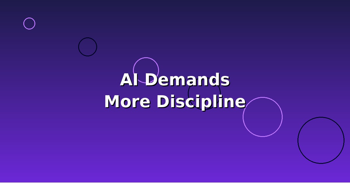 AI 时代,我们需要的不是更少的工程纪律,而是更多