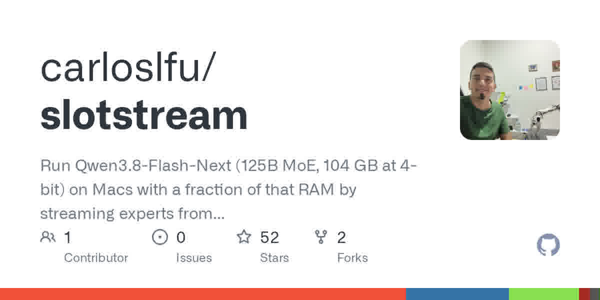 48GB 内存跑 104GB 大模型:slotstream 从 SSD 流式加载专家,小内存 Mac 也能跑 Qwen3.8-Flash-Next